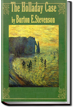 The Holladay Case | Burton Egbert Stevenson